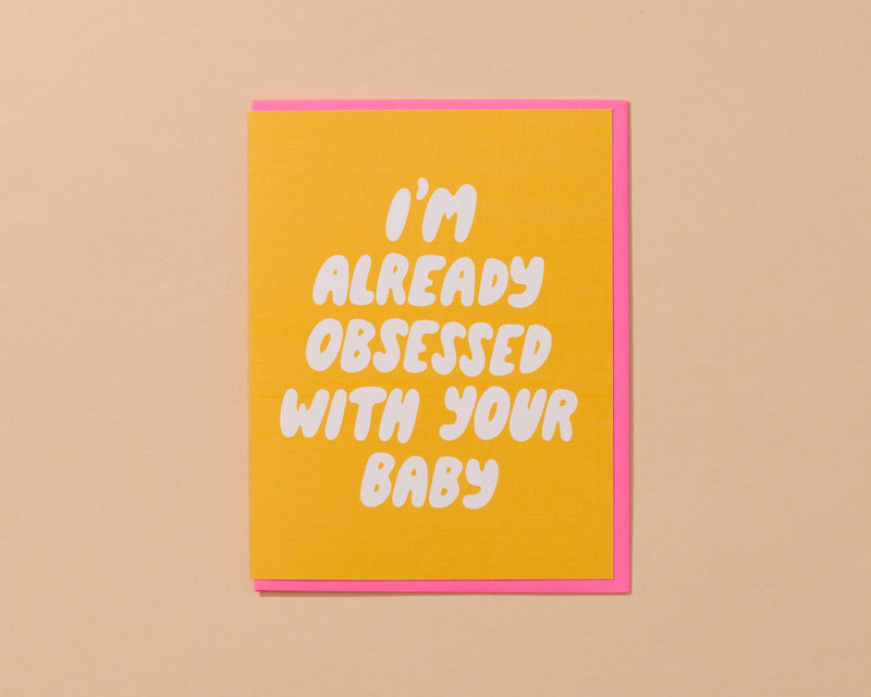 And Here We Are 'Already Obsessed with your Baby' Card