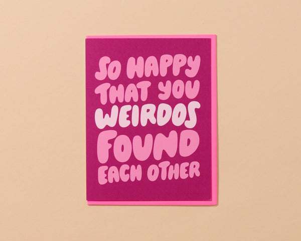 And Here We Are 'Weirdos Found Each Other' Card